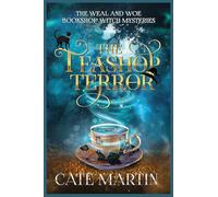 The Teashop Terror: A Weal and Woe Bookshop Witch Mystery: 1