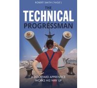 The Technical Progressman: A Dockyard Apprentice works his way up: Volume 2 (The formative years of a young trainee at Chatham Dockyard)