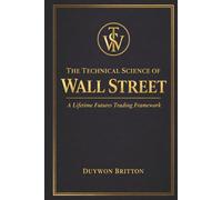 The Technical Science of Wall Street: A Lifetime Futures Trading Framework