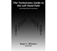 The Technicians Guide to the Left Hand Path: A Self Help Guide for the Masses