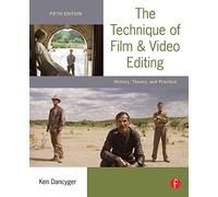 The Technique of Film and Video Editing – History, Theory, and Practice