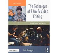 The Technique of Film and Video Editing : History, Theory, and Practice