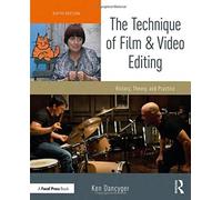 The Technique of Film and Video Editing : History, Theory, and Practice