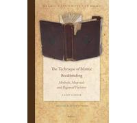 The Technique of Islamic Bookbinding - Methods, Materials & Regional Varieties - 2nd Revised Edition