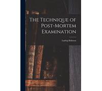 The Technique of Post-Mortem Examination