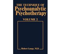 The Technique of Psychoanalytic Psychotherapy: Responses to Interventions v. 2: Responses to Interventions: Patient-Therapist Relationship: Phases of Psychotherapy (Tech Psychoan Psychother): 0002
