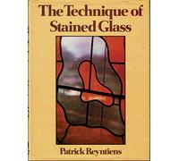 The Technique of Stained Glass: Written by Patrick Reyntiens, 1977 Edition, (New edition) Publisher: Batsford Ltd [Hardcover]
