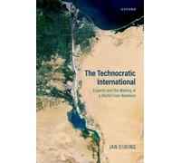 The Technocratic International : Experts and the Making of a World from Nowhere