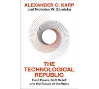 The Technological Republic: The Sunday Times bestseller from the great minds behind Palantir