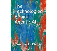 The Technologies Behind Agentic AI