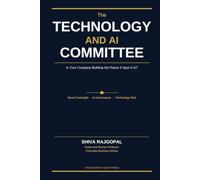 The Technology and AI Committee: Is Your Company Building the Future It Says It Is? (The Eleventh Seat: Corporate Governance)