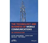 The Technology and Business of Mobile Communications: An Introduction (IEEE Press)