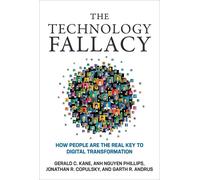 The Technology Fallacy: How People Are the Real Key to Digital Transformation (Management on the Cutting Edge)