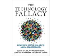 The Technology Fallacy: How People Are the Real Key to Digital Transformation by