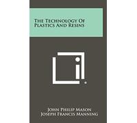 The Technology Of Plastics And Resins