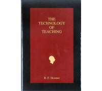 The Technology of Teaching (Official B. F. Skinner Foundation Reprint Series / paperback edition)