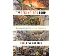 The Technology Trap: Capital, Labor, and Power in the Age of Automation