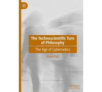 The Technoscientific Turn of Philosophy: The Age of Cybernetics