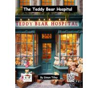 The Teddy Bear Hospital.: The History of Teddy Bears