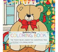 The Teddy Bear Under the Christmas Tree: A Festive Colouring Book