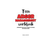 The Teen Anger Workbook: A Teen’s Guide to Understanding and Managing Anger with Coping Skills, Mindfulness, and Real-Life Strategies (Teen Emotion Workbooks)