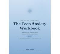 The Teen Anxiety Workbook: 30 Mental Tools to Quiet a Racing Mind and Feel More Like Yourself (A Guided Workbook for Teens)