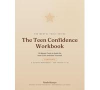 The Teen Confidence Workbook: 30 Mental Tools to Quiet the Inner Critic and Back Yourself (A Guided Workbook for Teens)