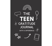 The Teen Gratitude Journal (with a difference): Unique Prompt on Every Page, Daily Gratitude Journal for Teenage Boys and Girls, Self Improvement Book ... Tweens, Creative Positive Thinking Exercises