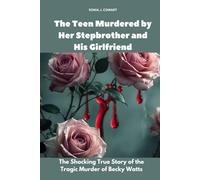 The Teen Murdered by Her Stepbrother and His Girlfriend: The Shocking True Story of the Tragic Murder of Becky Watts (Human Monsters)