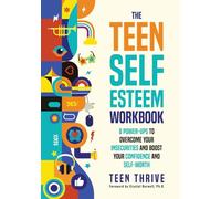 The Teen Self-Esteem Workbook: 8 Power-Ups to Overcome Your Insecurities and Boost Your Confidence and Self-Worth (Therapy and Mental Health Books For Teens)