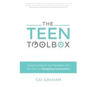 The Teen Toolbox: Equipping Parents and Teenagers with the Tools for Navigating Adolescence