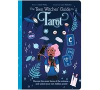 The Teen Witches' Guide to Tarot: Discover the Secret Forces of the Universe ... and Unlock Your Own Hidden Power!