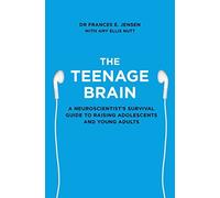 The Teenage Brain: A Neuroscientist's Survival Guide to Raising Adolescents and Young Adults by Frances E Jensen(1905-07-04)