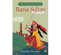 THE TEENAGE DIARY OF RAZIA SULTAN