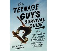 The Teenage Guy's Survival Guide (Revised) : The Real Deal on Going Out, Growing Up, and Other Guy Stuff