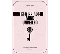 The Teenage mind Unveiled: A journey to understanding Adolescents