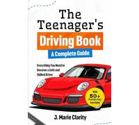The Teenager's Driving Book: A Complete Guide: Everything You Need to Become a Safe and Skilled Driver