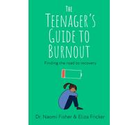 The Teenager's Guide to Burnout : Finding the Road to Recovery