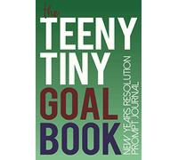 The Teeny Tiny Goal Book: New Years Resolution Prompt Journal