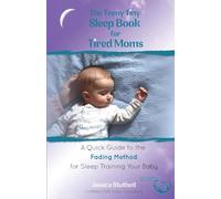 The Teeny Tiny Sleep Book for Tired Moms: A Quick Guide to the Fading Method for Sleep Training Your Baby