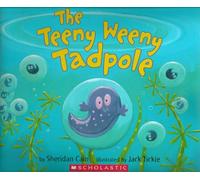[The Teeny Weeny Tadpole] [by: Sheridan Cain]