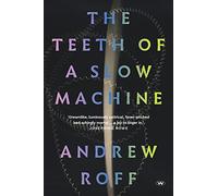 The Teeth of a Slow Machine