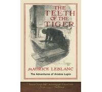 The Teeth of the Tiger (Illustrated): Arsène Lupin 100th Anniversary Collection