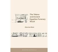 The Tekenu and Ancient Egyptian Funerary Ritual: 23 (Archaeopress Egyptology)
