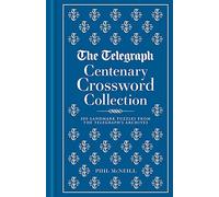 The Telegraph Centenary Crossword Collection: 100 Landmark Puzzles from the Telegraph's Archives (The Telegraph Puzzle Books)