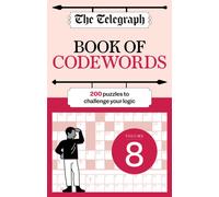The Telegraph Codewords 8 : Over 200 puzzles to challenge your logic