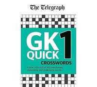 The Telegraph GK Quick Crosswords Volume 1: A brand new complitation of 100 General Knowledge Quick Crosswords (The Telegraph Puzzle Books)