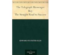 The Telegraph Messenger Boy; Or, The Straight Road to Success