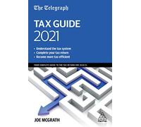 The Telegraph Tax Guide 2021: Your Complete Guide to the Tax Return for 2020/21