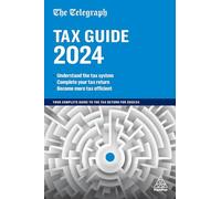 The Telegraph Tax Guide 2024: Your Complete Guide to the Tax Return for 2023/24 (48th Revised edition)